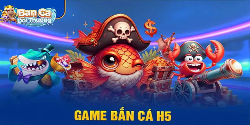 Bắn Cá H5
