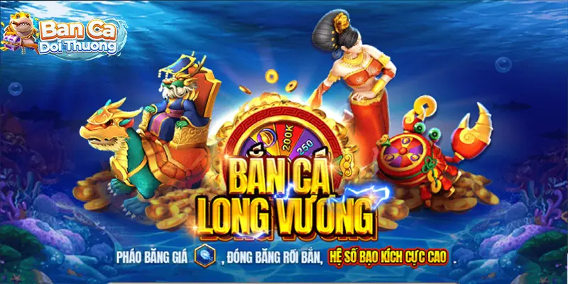 Bắn Cá Long Vương