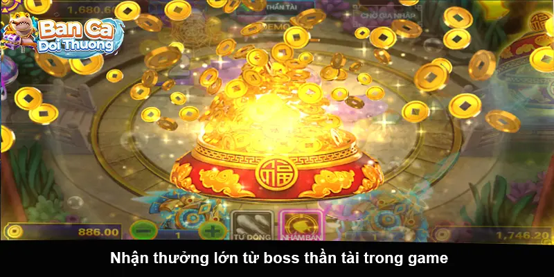 Nhận thưởng lớn từ boss thần tài trong game