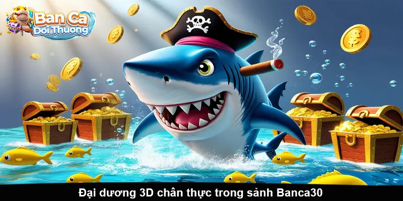 Đại dương 3D chân thực trong sảnh Banca30.
