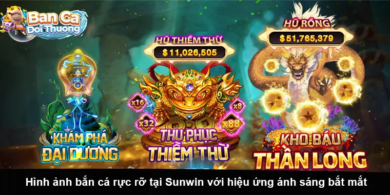 Hình ảnh bắn cá rực rỡ tại Sunwin với hiệu ứng ánh sáng bắt mắt