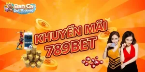 Khuyến Mãi 789Bet