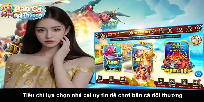 Tiêu chí lựa chọn nhà cái uy tín để chơi bắn cá đổi thưởng
